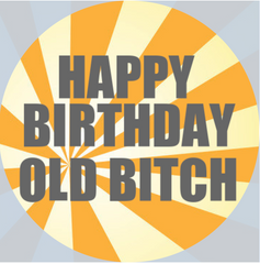 'Happy Birthday Old Bitch' - cupcake toppers